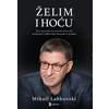 Želim i hoću: šest pravila za srećan život ili primena Labkovski metoda u praksi