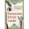 Znamenite Žene Srpske - Ljiljana Čubrić ( 15466 )