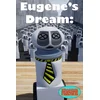 Eugenes Dream The Daily Ins And Outs Of A Sane Robot In An Insane World (PC) Steam Key GLOBAL
