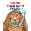 Brush Your Teeth, Please