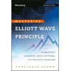 Mastering Elliott Wave Principle - Elementary Concepts, Wave Patterns and Practice Exercises