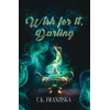Wish for it, Darling (Wish for it Duology Book 1)