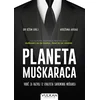 Planeta muškaraca - Vodič za razvoj 12 kvaliteta savremenog muškarca