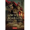 The Water Margin: Outlaws of the Marsh: The Epic Tale of Brotherhood, Bravery and Rebellion in Imperial China