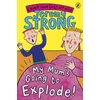 My Mums Going to Explode!