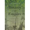 Botany of Empire – Plant Worlds and the Scientific Legacies of Colonialism