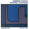 Andrew Tuttle & Michael Chapman - Another Tide Another Fish (LP)