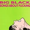 Big Black - Songs About Fucking (Reissue) (180 g) (LP)