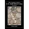 The Complete Guide to U.S. Junk Silver Coins, 2nd Edition
