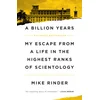 A Billion Years: My Escape from a Life in the Highest Ranks of Scientology