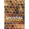 Apicoltura tecnica e pratica. Tutela dellapiario e qualita dei suoi prodotti