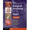 Wilcox's Surgical Anatomy of the Heart