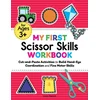 My First Scissor Skills Workbook: Cut-And-Paste Activities to Build Hand-Eye Coordination and Fine Motor Skills