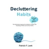 Decluttering Habits: The Minimalist Approach to Reduce Clutter and Hoarding in Mind, Life and at Home (Revised 2nd Edition)