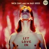 Nick Cave & The Bad Seeds Let Love In