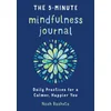 The 5-Minute Mindfulness Journal: Daily Practices for a Calmer, Happier You