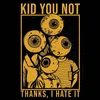 Kid You Not - Thanks, I Hate It (Reissue) (LP)