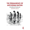 The Permanence of Anti-Roma Racism