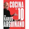 COCINA DE 10 CON KARLOS ARGUINANO