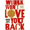 Work Wont Love You Back