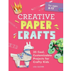 Creative Paper Crafts: 35 Cool, Customizable Projects for Crafty Kids