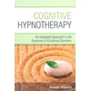 Cognitive Hypnotherapy - An Integrated Approach to  the Treatment of Emotional Disorders