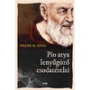Pio atya lenyűgöző csodatételei