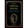 Liminal Spaces