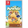 Planted! (SWITCH)