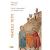 Fratelli tutti. Carta enciclica sobre la fraternidad y la amistad social