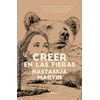 Creer en las fieras