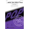 MARTIN/BRYMER:...BABY ONE MORE TIME SATB