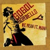 Gogol Bordello - We Mean It, Man! (LP)