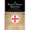 The Knights Templar Absolution: The Chinon Parchment and the History of the Poor Knights of Christ