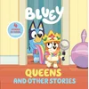 Bluey: Queens and Other Stories