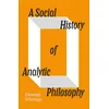 SOCIAL HIST OF ANALYTIC PHILOSOPHY