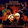 Divine Horsemen - Hot Rise Of An Ice Cream Phoenix (Limited Edition) (2 LP)