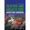 Seafood and Aquaculture Marketing Handbook 2e