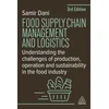 Food Supply Chain Management and Logistics – Understanding the Challenges of Production, Operation and Sustainability in the Food Industry