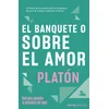 EL BANQUETE O SOBRE EL AMOR