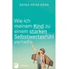 Wie ich meinem Kind zu einem starken Selbstwertgefühl verhelfe