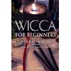 Wicca for Beginners: Herbal Magic List of Plants & Herbs Used in Magick. Magickal Baths, Oils and Teas. Know the Craft & Know Yourself