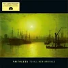 Faithless - To All New Arrivals (Indie Exclusive) (20th Anniversary/Limited Edition) (Translucent Yellow Coloured) (2 LP)