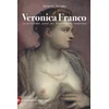 Veronica Franco. La cortigiana poeta del Rinascimento veneziano