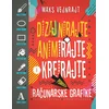 Dizajnirajte/ animirajte i kreirajte pomoću računarske grafike