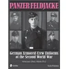 Panzer Feldjacke: German Armored Crew Uniforms of the Second World War, Vol 1: Heer Pt.1.