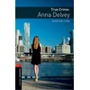 Oxford Bookworms Library: Level 3: True Crime: Anna Delvey