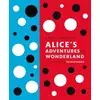 Lewis Carrolls Alices Adventures in Wonderland: With Artwork by Yayoi Kusama
