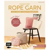 Häkeln mit Rope-Garn super easy - Das große Anleitungsbuch mit Projekten für dein Zuhause
