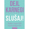 Slušaj! Kako usavršiti komunikaciju - Dejl Karnegi